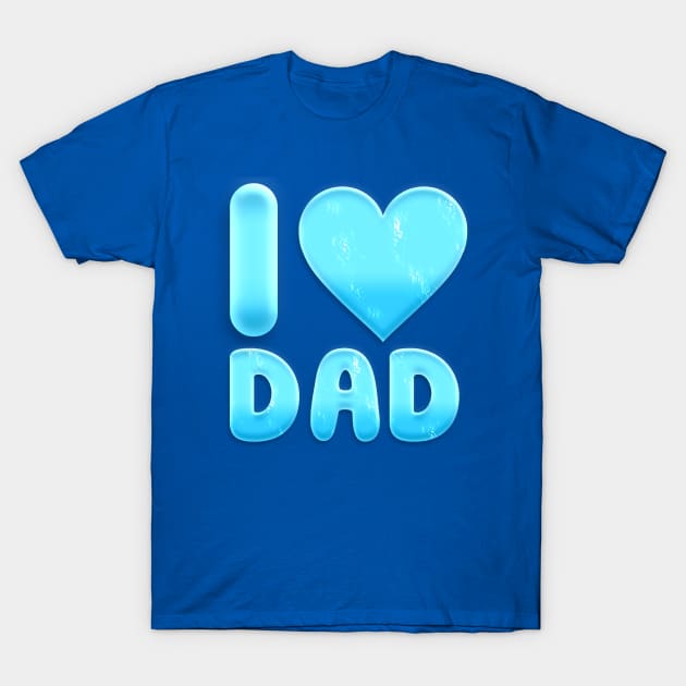 I LOVE DAD T-Shirt by andiporen